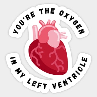 Valentine's Day Heart You're the Oxygen in My Left Ventricle Sticker